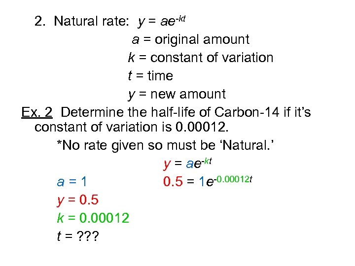 2. Natural rate: y = ae-kt a = original amount k = constant of