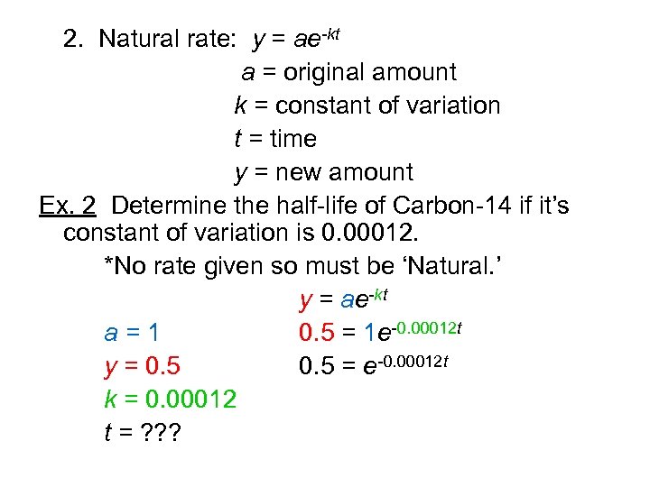 2. Natural rate: y = ae-kt a = original amount k = constant of