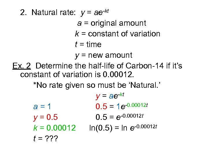 2. Natural rate: y = ae-kt a = original amount k = constant of