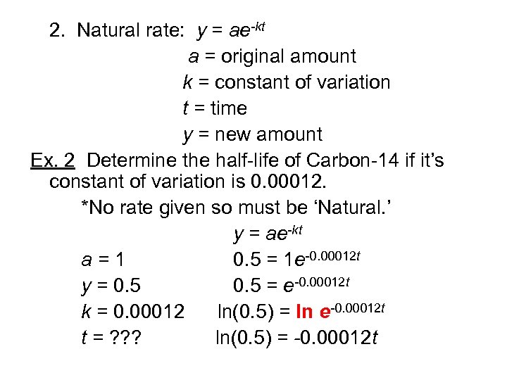 2. Natural rate: y = ae-kt a = original amount k = constant of