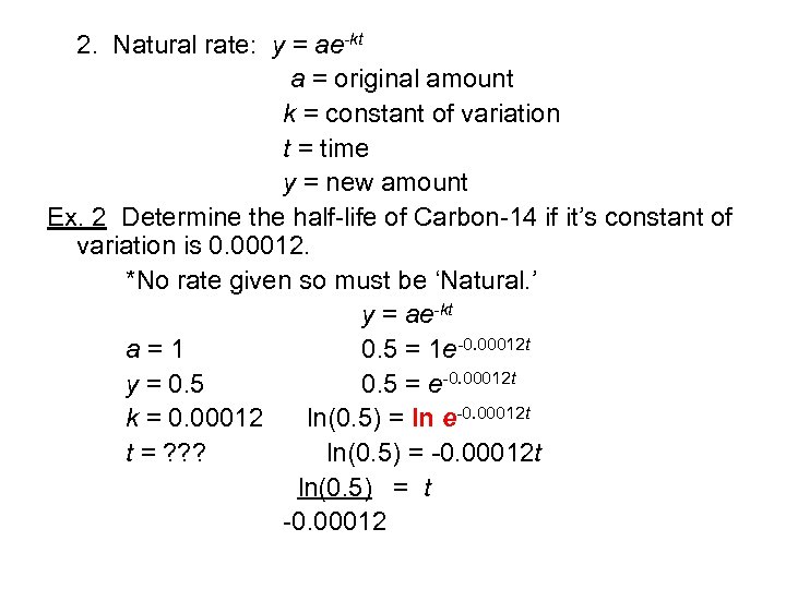 2. Natural rate: y = ae-kt a = original amount k = constant of