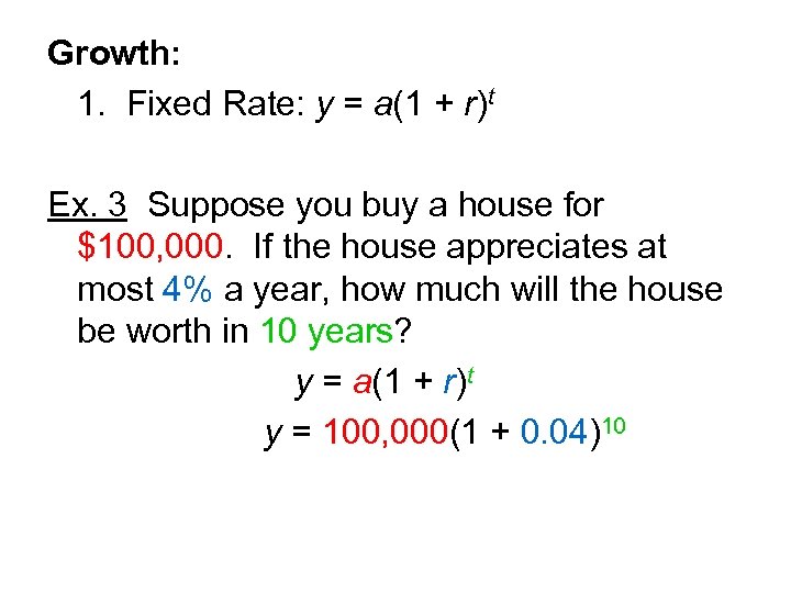 Growth: 1. Fixed Rate: y = a(1 + r)t Ex. 3 Suppose you buy