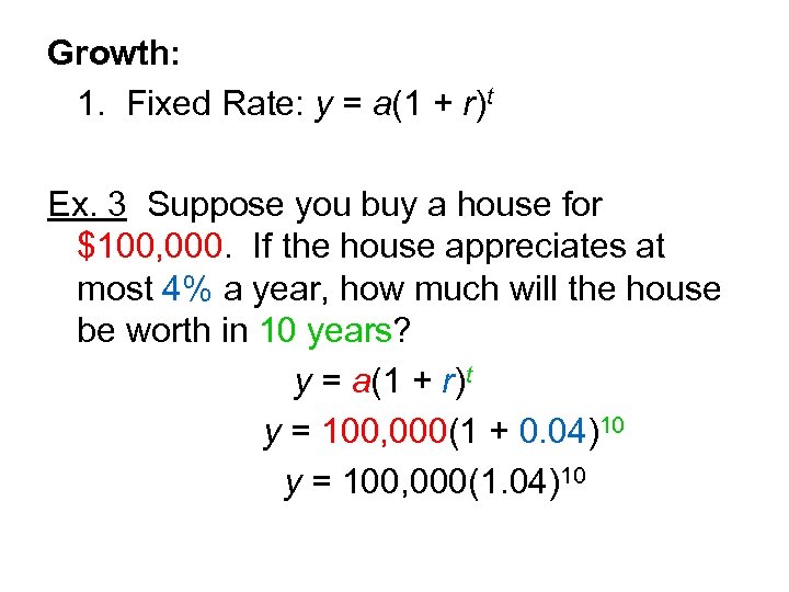 Growth: 1. Fixed Rate: y = a(1 + r)t Ex. 3 Suppose you buy