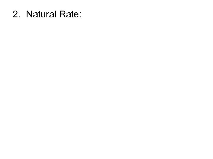 2. Natural Rate: 