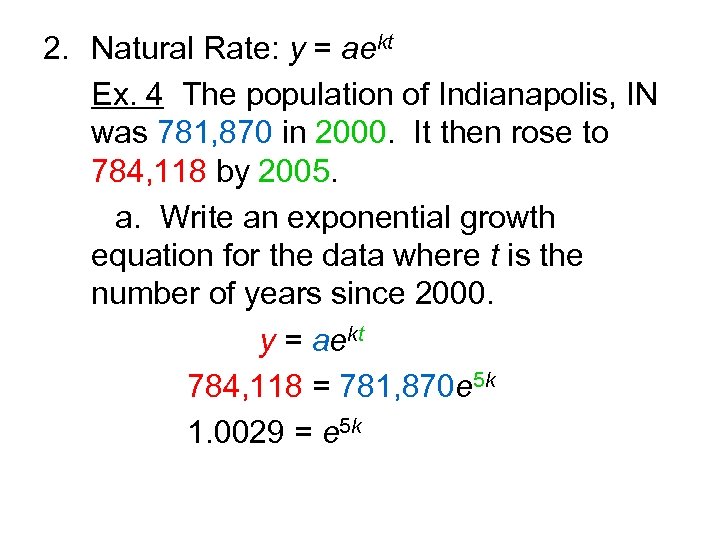 2. Natural Rate: y = aekt Ex. 4 The population of Indianapolis, IN was