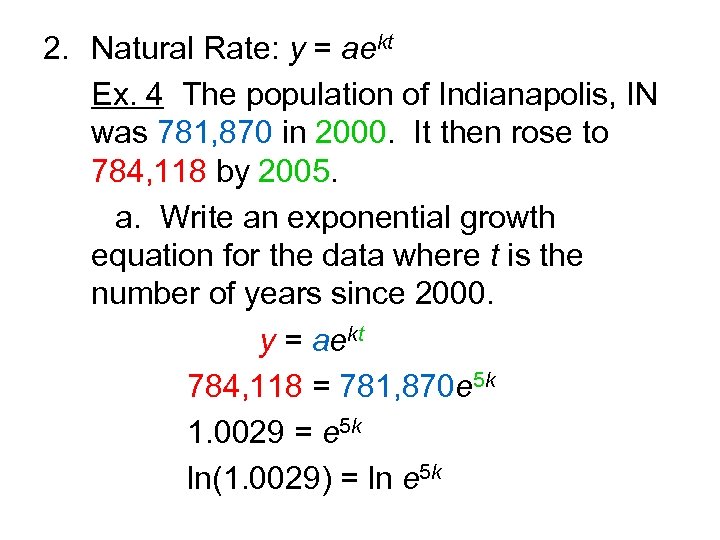 2. Natural Rate: y = aekt Ex. 4 The population of Indianapolis, IN was