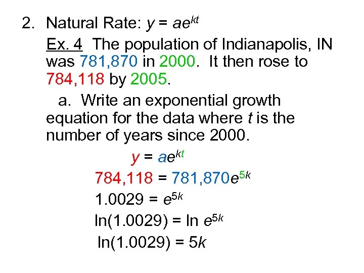 2. Natural Rate: y = aekt Ex. 4 The population of Indianapolis, IN was