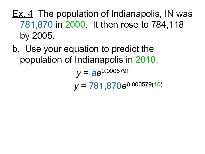 Ex. 4 The population of Indianapolis, IN was 781, 870 in 2000. It then