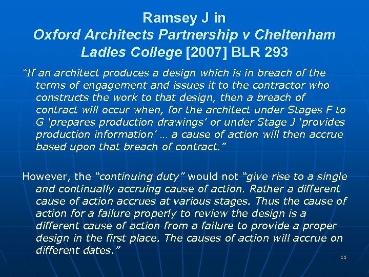Ramsey J in Oxford Architects Partnership v Cheltenham Ladies College [2007] BLR 293 “If