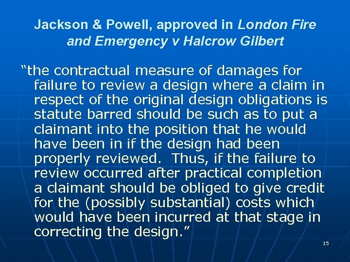 Jackson & Powell, approved in London Fire and Emergency v Halcrow Gilbert “the contractual