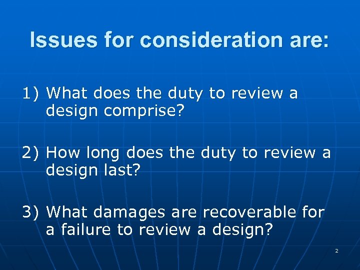Issues for consideration are: 1) What does the duty to review a design comprise?