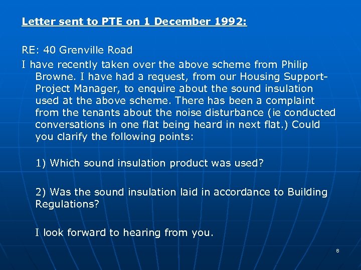 Letter sent to PTE on 1 December 1992: RE: 40 Grenville Road I have