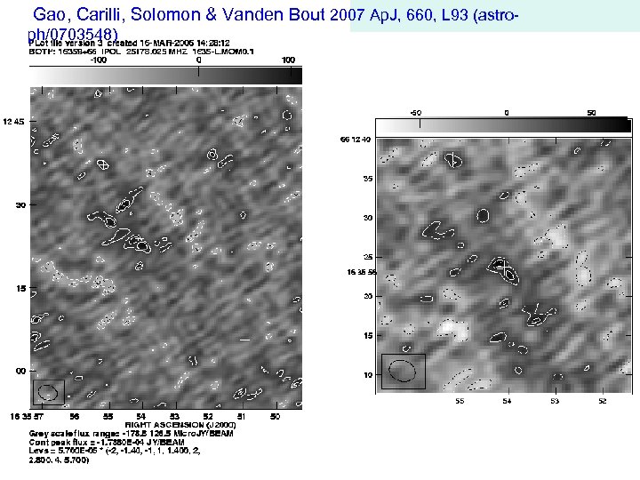Gao, Carilli, Solomon & Vanden Bout 2007 Ap. J, 660, L 93 (astroph/0703548) 