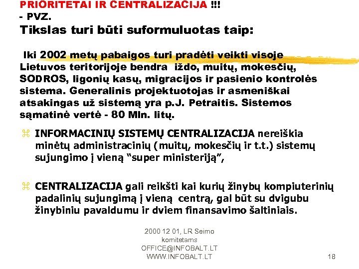 PRIORITETAI IR CENTRALIZACIJA !!! - PVZ. Tikslas turi būti suformuluotas taip: Iki 2002 metų