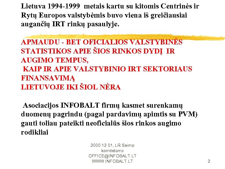 Lietuva 1994 -1999 metais kartu su kitomis Centrinės ir Rytų Europos valstybėmis buvo viena