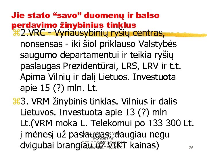 Jie stato “savo” duomenų ir balso perdavimo žinybinius tinklus z 2. VRC - Vyriausybinių