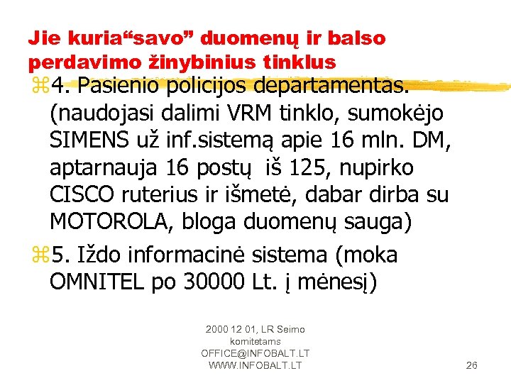 Jie kuria“savo” duomenų ir balso perdavimo žinybinius tinklus z 4. Pasienio policijos departamentas. (naudojasi