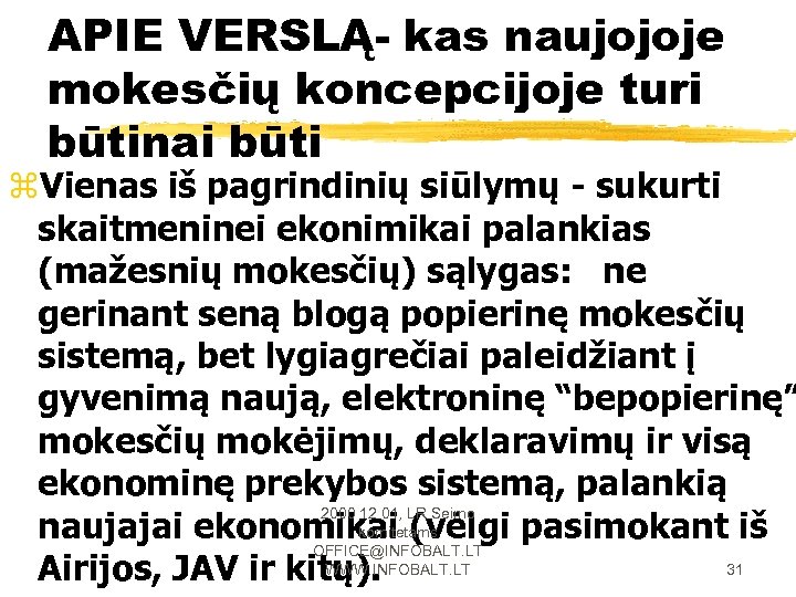 APIE VERSLĄ- kas naujojoje mokesčių koncepcijoje turi būtinai būti z. Vienas iš pagrindinių siūlymų