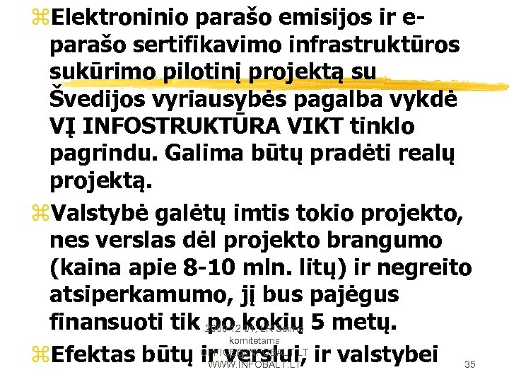 z. Elektroninio parašo emisijos ir eparašo sertifikavimo infrastruktūros sukūrimo pilotinį projektą su Švedijos vyriausybės