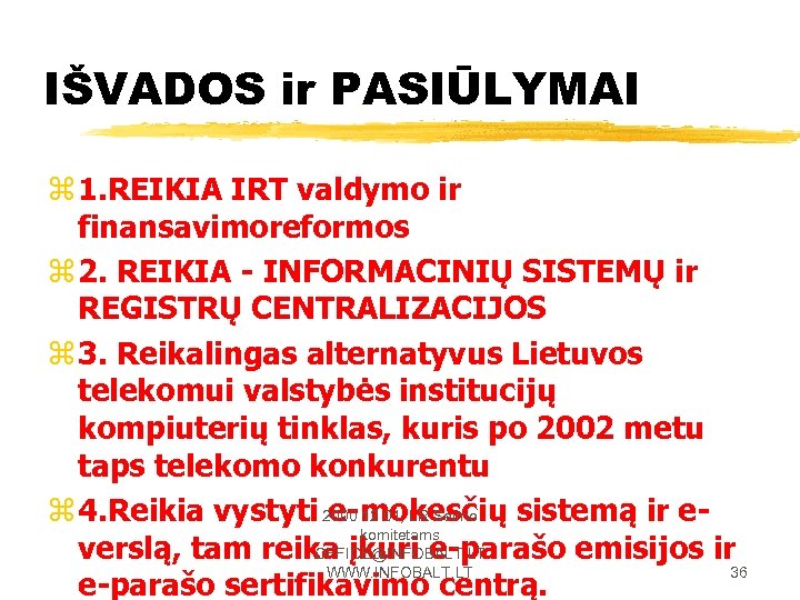 IŠVADOS ir PASIŪLYMAI z 1. REIKIA IRT valdymo ir finansavimoreformos z 2. REIKIA -