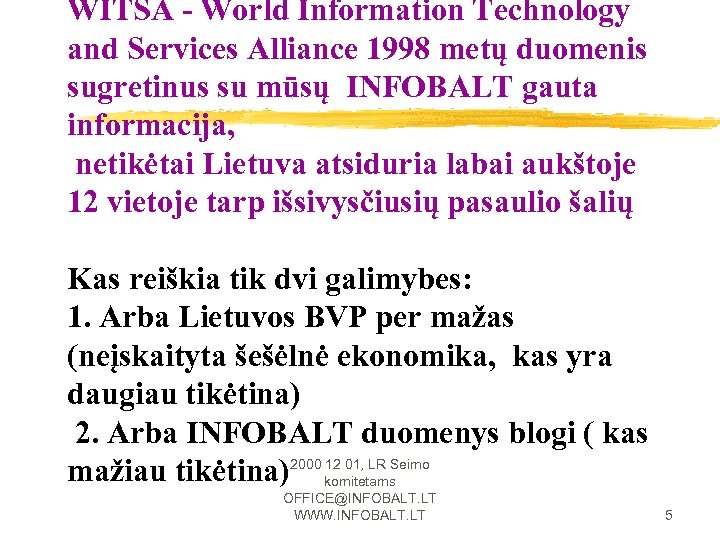 WITSA - World Information Technology and Services Alliance 1998 metų duomenis sugretinus su mūsų