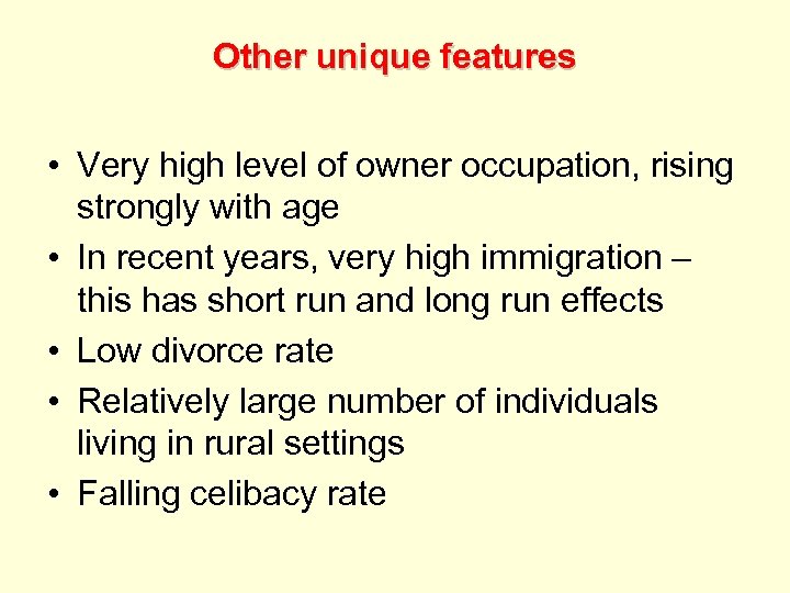 Other unique features • Very high level of owner occupation, rising strongly with age