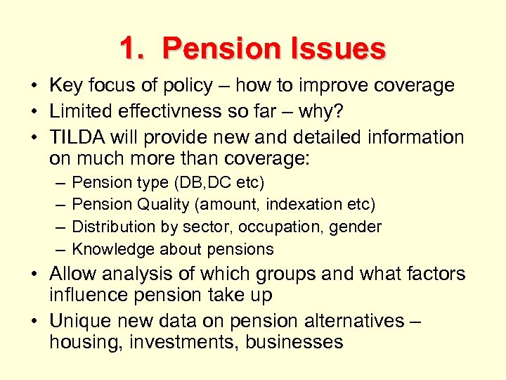 1. Pension Issues • Key focus of policy – how to improve coverage •