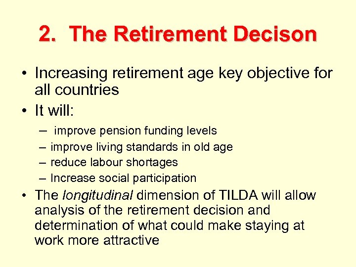 2. The Retirement Decison • Increasing retirement age key objective for all countries •