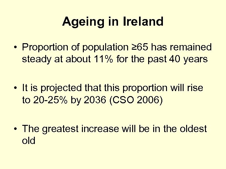 Ageing in Ireland • Proportion of population ≥ 65 has remained steady at about