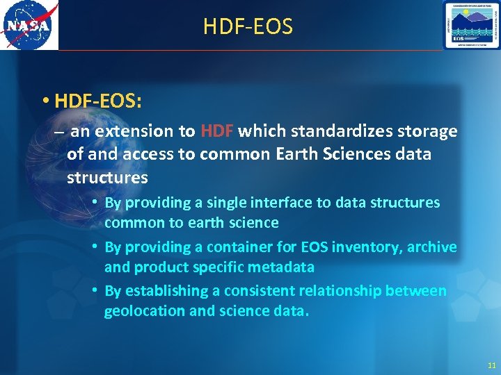 HDF-EOS • HDF-EOS: – an extension to HDF which standardizes storage of and access