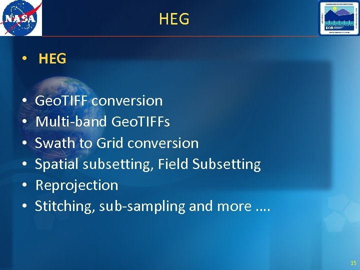HEG • HEG • • • Geo. TIFF conversion Multi-band Geo. TIFFs Swath to