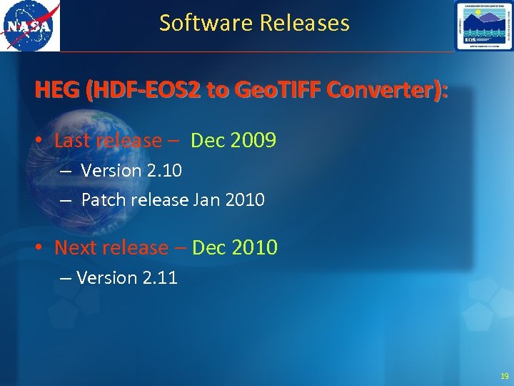 Software Releases HEG (HDF-EOS 2 to Geo. TIFF Converter): • Last release – Dec