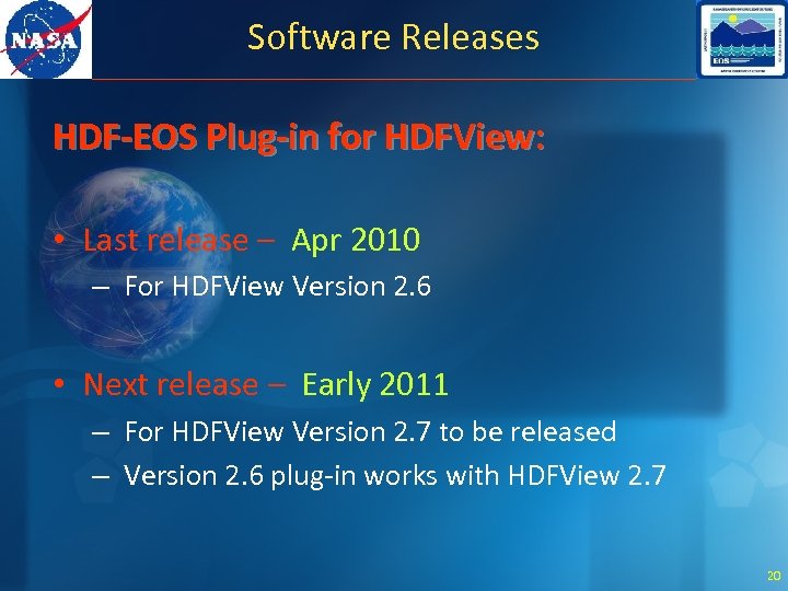 Software Releases HDF-EOS Plug-in for HDFView: • Last release – Apr 2010 – For