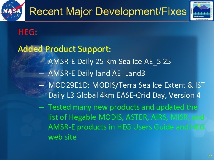 Recent Major Development/Fixes HEG: Added Product Support: – AMSR-E Daily 25 Km Sea Ice