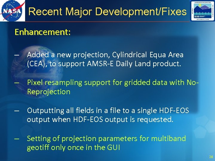 Recent Major Development/Fixes Enhancement: – Added a new projection, Cylindrical Equa Area (CEA), to