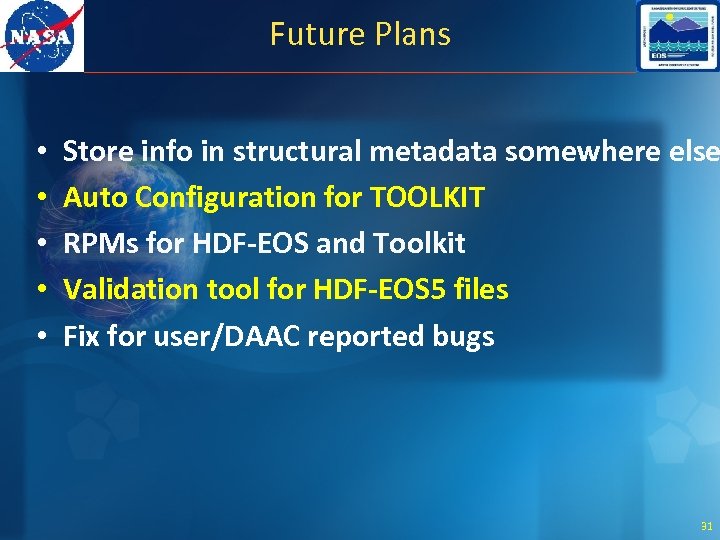 Future Plans • • • Store info in structural metadata somewhere else Auto Configuration