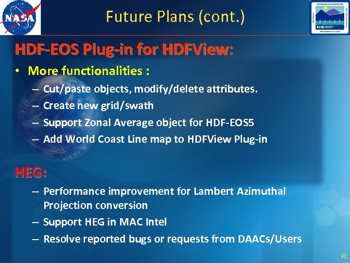 Future Plans (cont. ) HDF-EOS Plug-in for HDFView: • More functionalities : – –