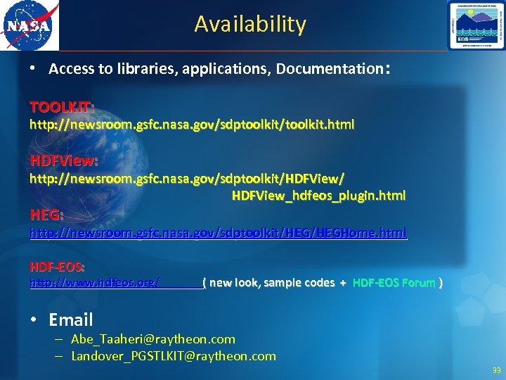 Availability • Access to libraries, applications, Documentation: TOOLKIT: http: //newsroom. gsfc. nasa. gov/sdptoolkit/toolkit. html