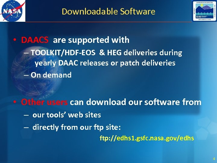 Downloadable Software • DAACS are supported with – TOOLKIT/HDF-EOS & HEG deliveries during yearly