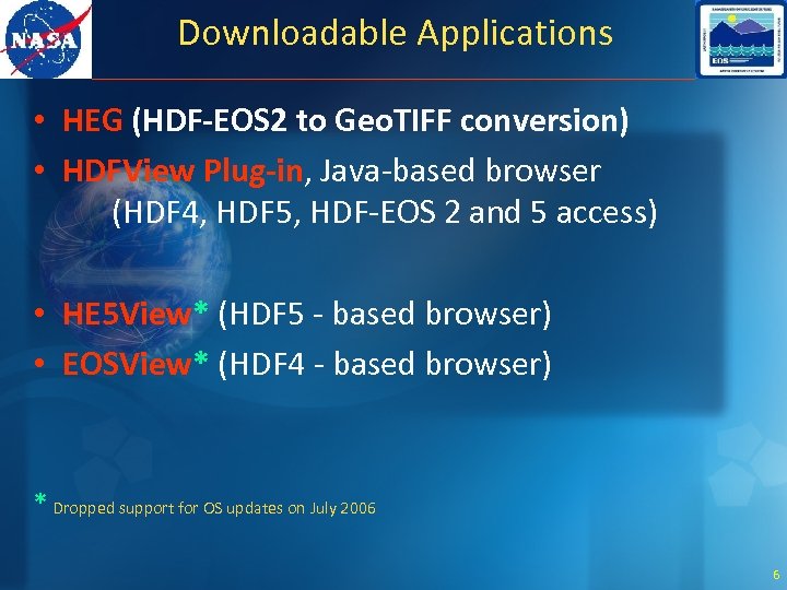Downloadable Applications • HEG (HDF-EOS 2 to Geo. TIFF conversion) • HDFView Plug-in, Java-based