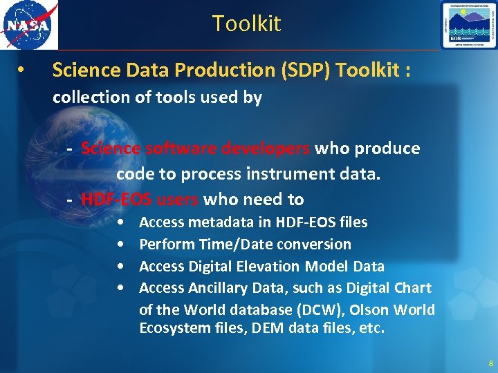Toolkit • Science Data Production (SDP) Toolkit : collection of tools used by -