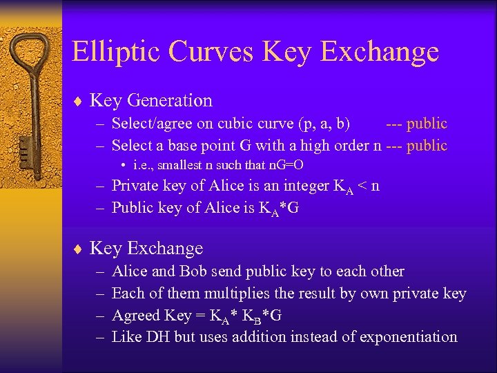 Elliptic Curves Key Exchange ¨ Key Generation – Select/agree on cubic curve (p, a,