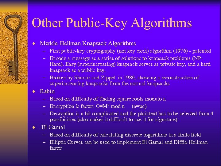 Other Public-Key Algorithms ¨ Merkle-Hellman Knapsack Algorithms – First public-key cryptography (not key exch)