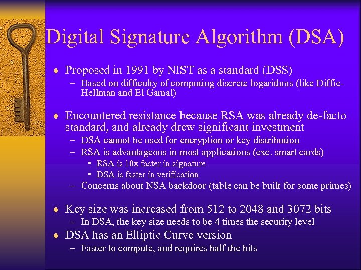 Digital Signature Algorithm (DSA) ¨ Proposed in 1991 by NIST as a standard (DSS)