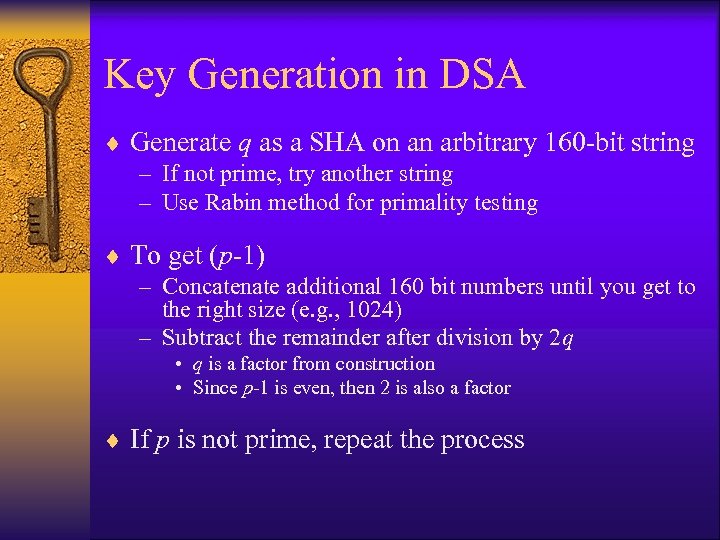 Key Generation in DSA ¨ Generate q as a SHA on an arbitrary 160