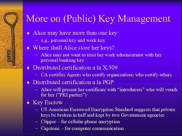 More on (Public) Key Management ¨ Alice may have more than one key –