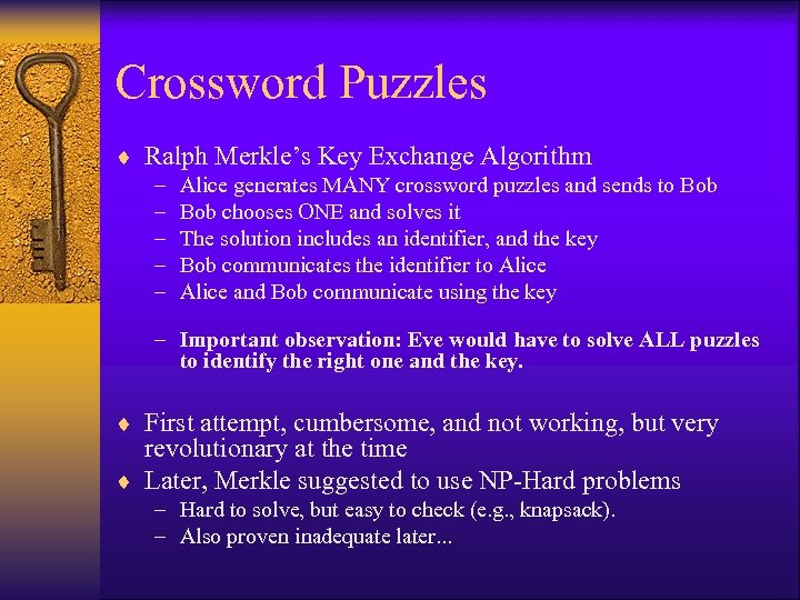 Crossword Puzzles ¨ Ralph Merkle’s Key Exchange Algorithm – – – Alice generates MANY