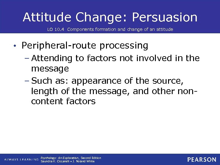Attitude Change: Persuasion LO 10. 4 Components formation and change of an attitude •