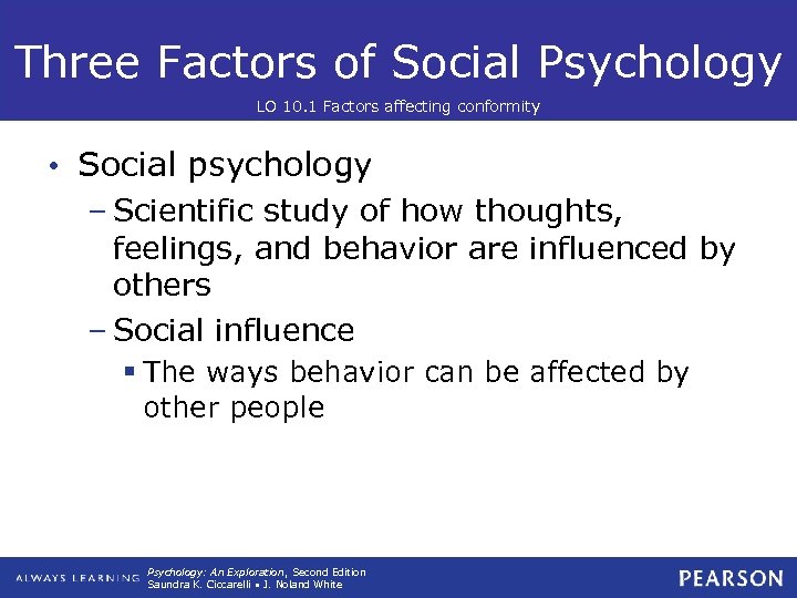 Three Factors of Social Psychology LO 10. 1 Factors affecting conformity • Social psychology