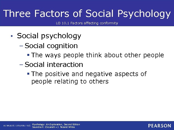 Three Factors of Social Psychology LO 10. 1 Factors affecting conformity • Social psychology